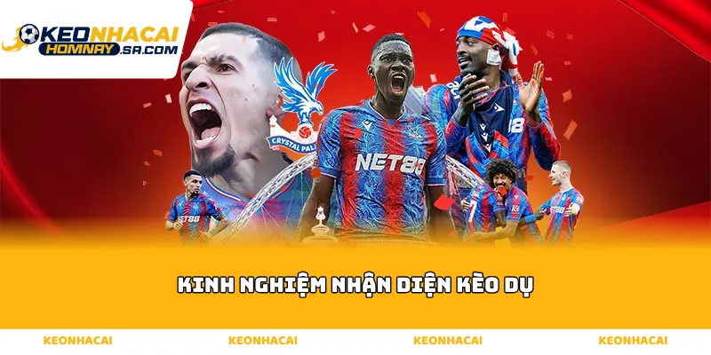 Kinh nghiệm nhận diện kèo dụ