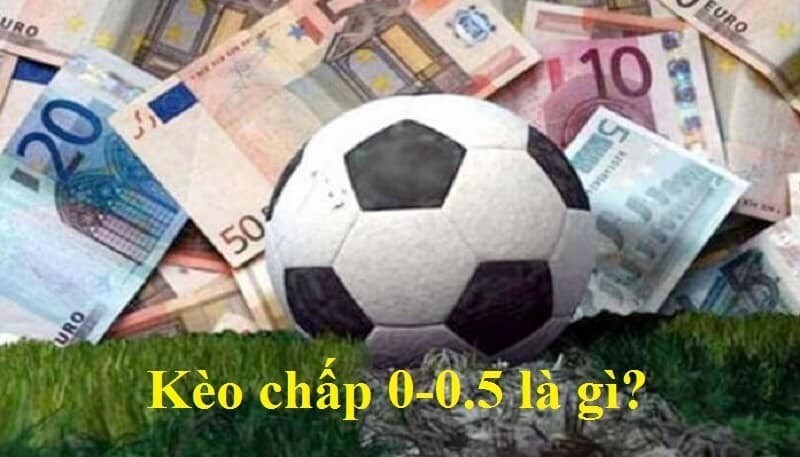 Kèo Chấp 0/0.5: Hướng Dẫn Chi Tiết Cách Chơi Bí Quyết Thắng Lợi